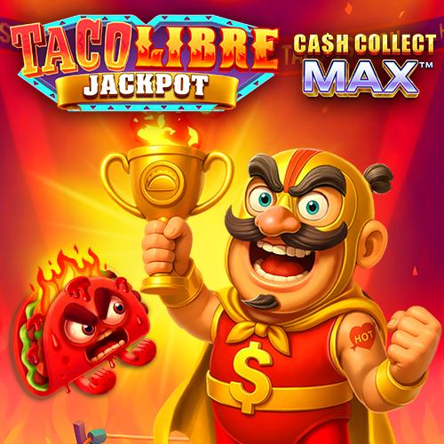 Taco Libre Jackpot: Cash Collect Max - HIGHBET33